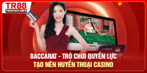 Baccarat - Trò Chơi Quyền Lực Tạo Nên Huyền Thoại Casino
