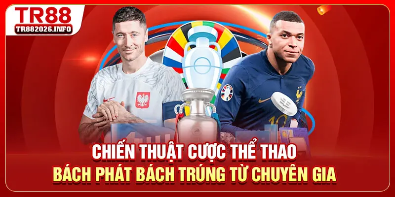 Chiến thuật cược thể thao bách phát bách trúng từ chuyên gia