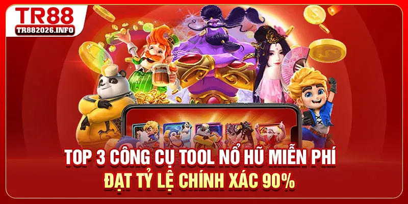 Top 3 Công Cụ Tool Nổ Hũ Miễn Phí Đạt Tỷ Lệ Chính Xác 90%