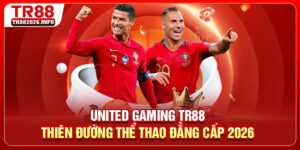 United Gaming TR88 - Thiên Đường Thể Thao Đẳng Cấp 2026